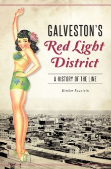 Galveston's Red Light District : A History of The Line