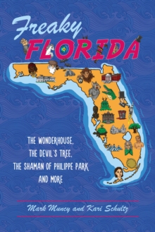 Freaky Florida : The Wonderhouse, The Devil's Tree, The Shaman of Philippe Park, and More