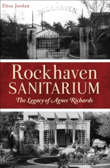 Rockhaven Sanitarium : The Legacy of Agnes Richards