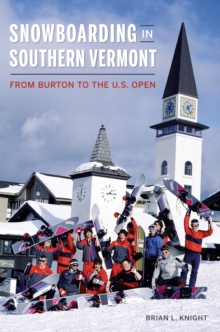 Snowboarding in Southern Vermont : From Burton to the U.S. Open