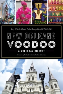 New Orleans Voodoo : A Cultural History