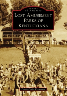 Lost Amusement Parks of Kentuckiana