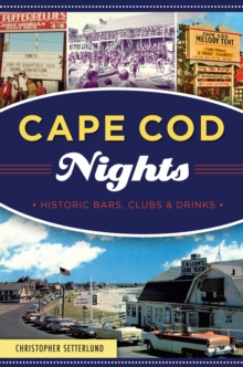 Cape Cod Nights : Historic Bars, Clubs & Drinks