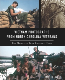 Vietnam Photographs from North Carolina Veterans : The Memories They Brought Home