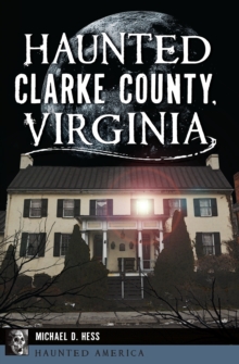 Haunted Clarke County, Virginia