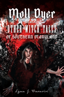 Moll Dyer and Other Witch Tales of Southern Maryland