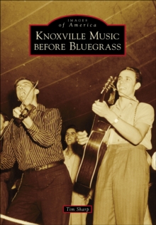 Knoxville Music before Bluegrass