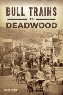 Bull Trains to Deadwood