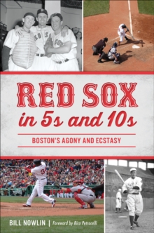 Red Sox in 5s and 10s : Boston's Agony and Ecstasy