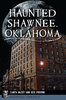 Haunted Shawnee, Oklahoma