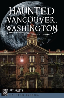 Haunted Vancouver, Washington