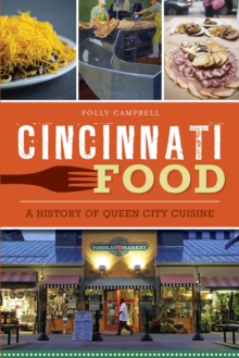 Cincinnati Food : A History of Queen City Cuisine