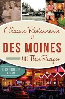 Classic Restaurants of Des Moines and Their Recipes