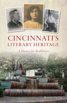 Cincinnati's Literary Heritage : A History for Booklovers