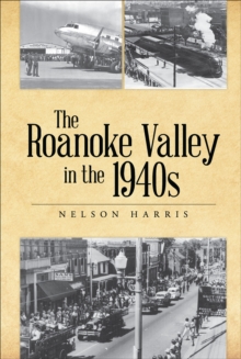 The Roanoke Valley in the 1940s