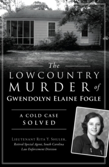 The Lowcountry Murder of Gwendolyn Elaine Fogle : A Cold Case Solved