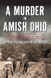 A Murder in Amish Ohio : The Martyrdom of Paul Coblentz