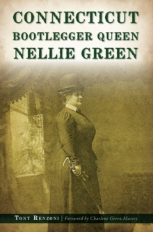 Connecticut Bootlegger Queen Nellie Green