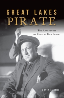 Great Lakes Pirate : The Adventures of Roaring Dan Seavey