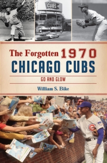 The Forgotten 1970 Chicago Cubs : Go and Glow