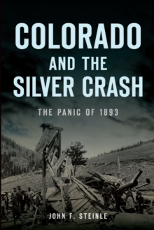 Colorado and the Silver Crash : The Panic of 1893