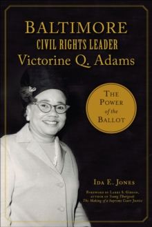 Baltimore Civil Rights Leader Victorine Q. Adams : The Power of the Ballot