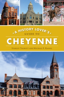 A History Lover's Guide to Cheyenne