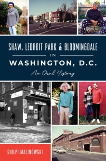 Shaw, LeDroit Park & Bloomingdale in Washington, D.C. : An Oral History