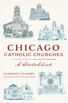 Chicago Catholic Churches : A Sketchbook