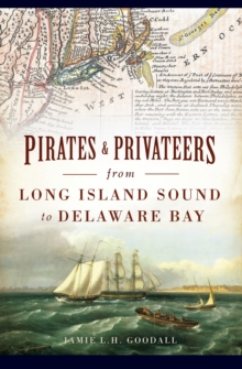 Pirates & Privateers from Long Island Sound to Delaware Bay