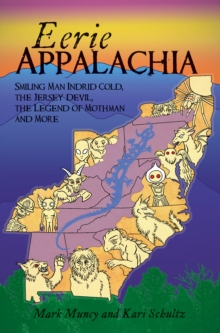 Eerie Appalachia : Smiling Man Indrid Cold, the Jersey Devil, the Legend of Mothman and More