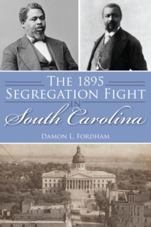 The 1895 Segregation Fight in South Carolina