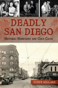 Deadly San Diego : Historic Homicides and Cold Cases