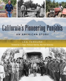 California's Pioneering Punjabis : An American Story