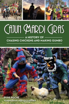 Cajun Mardi Gras : A History of Chasing Chickens and Making Gumbo