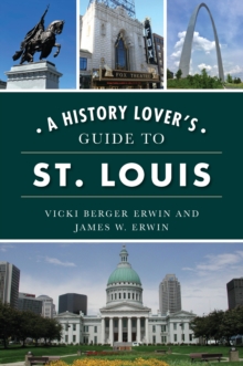 History Lover's Guide to St. Louis, A