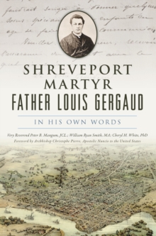 Shreveport Martyr Father Louis Gergaud : In His Own Words