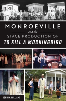 Monroeville and the Stage Production of To Kill a Mockingbird