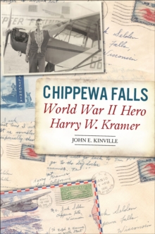 Chippewa Falls World War II Hero Harry W. Kramer