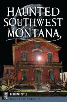 Haunted Southwest Montana