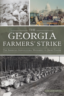 Georgia Farmers' Strike, The : The American Agricultural Movement vs. Jimmy Carter