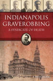 Indianapolis Graverobbing : A Syndicate of Death