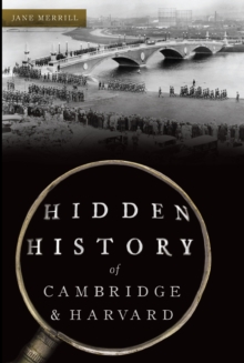 Hidden History of Cambridge & Harvard