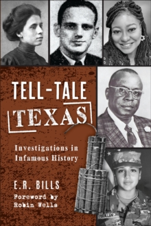 Tell-Tale Texas : Investigations in Infamous History