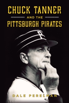 Chuck Tanner and the Pittsburgh Pirates