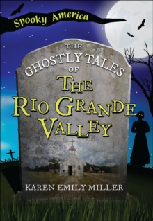 The Ghostly Tales of the Rio Grande Valley