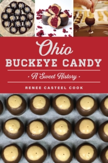 Ohio Buckeye Candy : A Sweet History