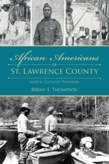 African Americans of St. Lawrence County : North Country Pioneers