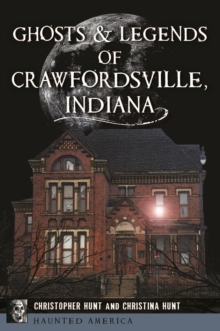 Ghosts & Legends of Crawfordsville, Indiana