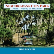 New Orleans City Park : From Tragedy to Triumph